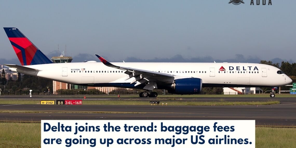 Delta Air Lines Raises Baggage Fees by 17%